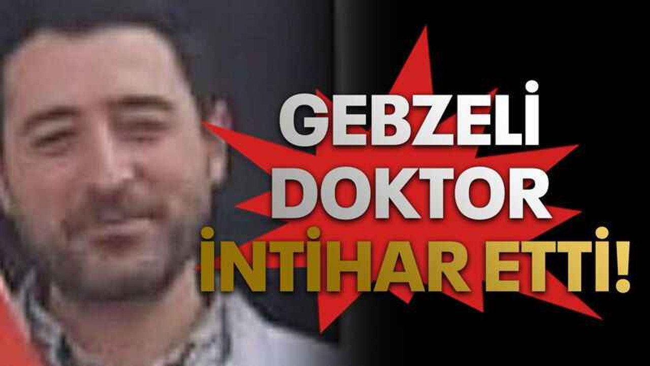 Gebzeli doktor intihar etti!